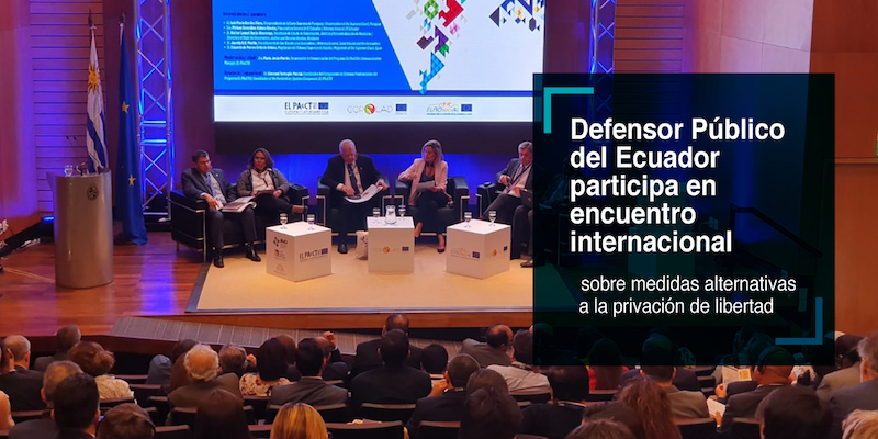 Defensor Público del Ecuador participa en encuentro internacional sobre medidas alternativas a la privación de libertad