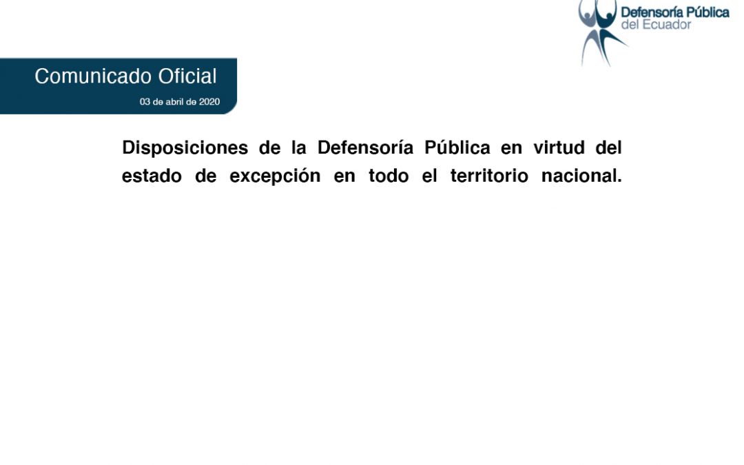 Disposiciones de la Defensoría Pública en virtud del estado de excepción en todo el territorio nacional.